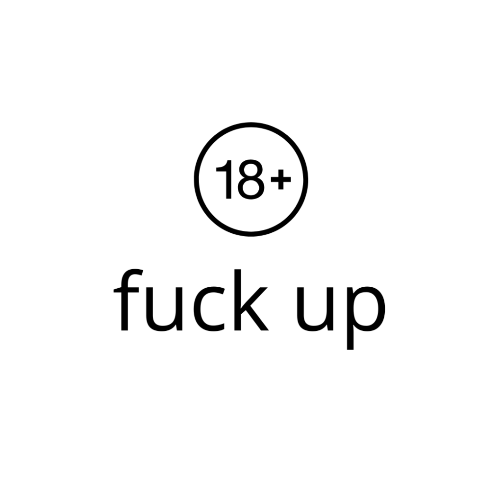 fuck up